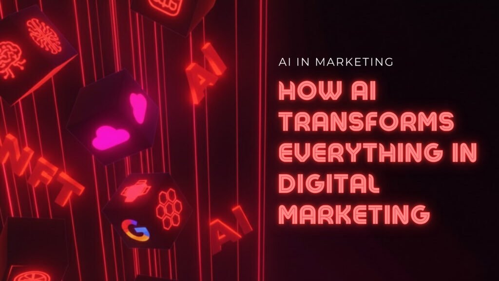 How AI Transforms Everything in Digital Marketing