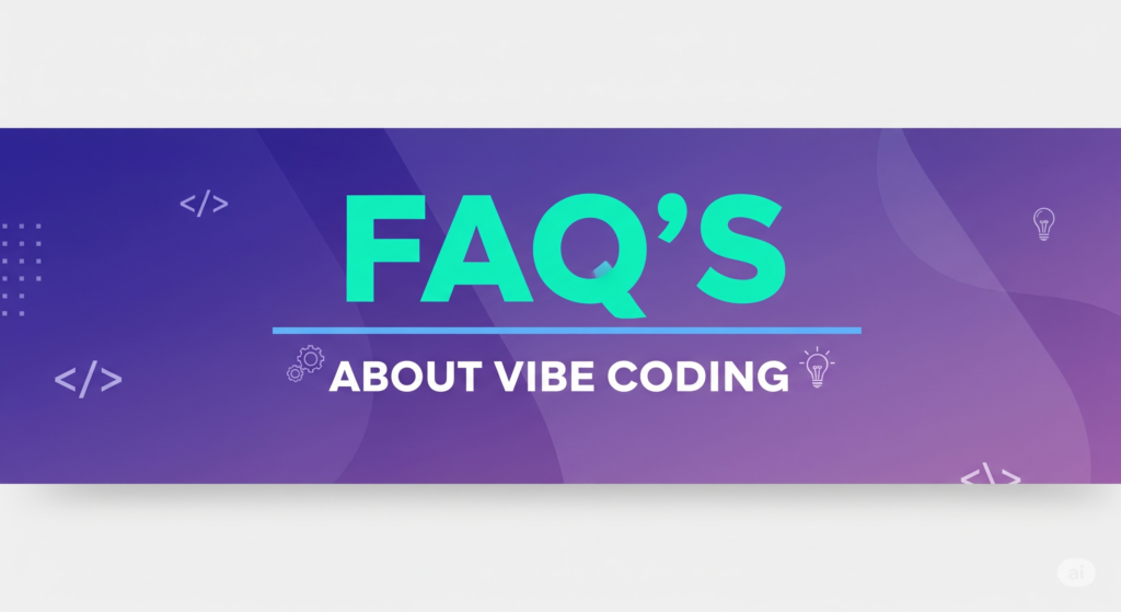 vibe coding faqs